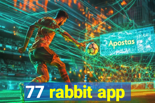 77 rabbit app